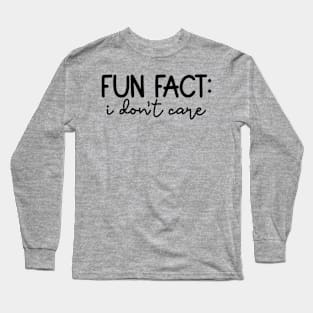 Fun Fact: I Don't Care, Sarcastic Design Long Sleeve T-Shirt